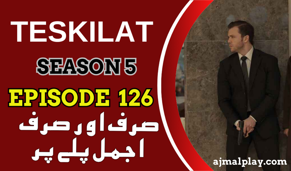 Teskilat Season 5 Episode 126 with Urdu Subtitle